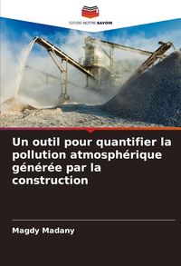 Produktbild: Un outil pour quantifier la pollution atmosph&eacute;rique g&eacute;n&eacute;r&eacute;e par la construction