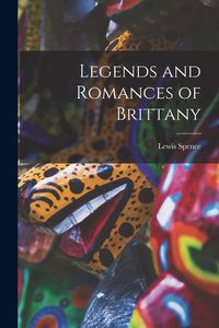 Produktbild: Legends and Romances of Brittany