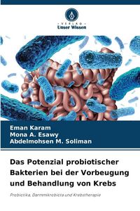 Produktbild: Das Potenzial probiotischer Bakterien bei der Vorbeugung und Behandlung von Krebs