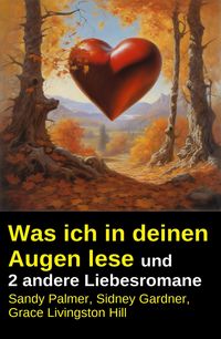 Produktbild: Was ich in deinen Augen lese und 2 andere Liebesromane