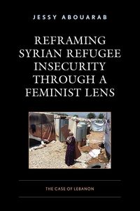 Produktbild: Reframing Syrian Refugee Insecurity through a Feminist Lens
