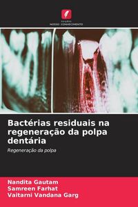 Produktbild: Bact&eacute;rias residuais na regenera&ccedil;&atilde;o da polpa dent&aacute;ria