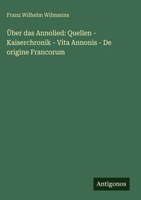 Produktbild: &Uuml;ber das Annolied: Quellen - Kaiserchronik - Vita Annonis - De origine Francorum
