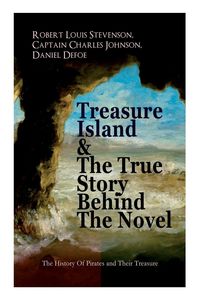 Produktbild: Treasure Island & The True Story Behind The Novel - The History Of Pirates and Their Treasure