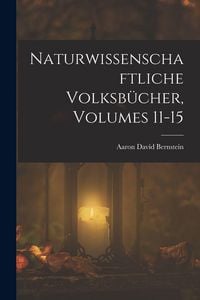 Produktbild: Naturwissenschaftliche Volksb&uuml;cher, Volumes 11-15