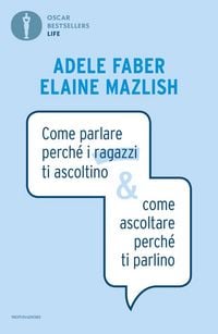 Produktbild: Come parlare perch&eacute; i ragazzi ti ascoltino & come ascoltare perch&eacute; ti parlino
