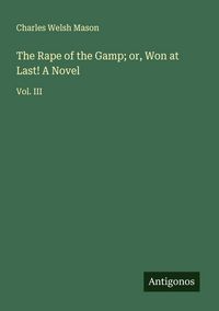 Produktbild: The Rape of the Gamp; or, Won at Last! A Novel