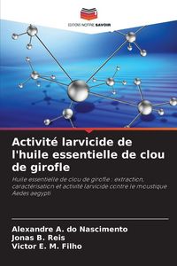 Produktbild: Activit&eacute; larvicide de l'huile essentielle de clou de girofle