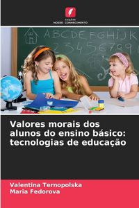 Produktbild: Valores morais dos alunos do ensino b&aacute;sico: tecnologias de educa&ccedil;&atilde;o