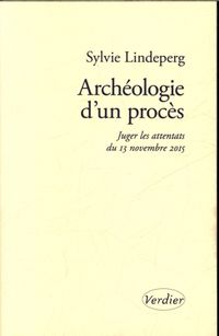 Produktbild: Arch&eacute;ologie d'un proc&egrave;s : juger les attentats du 13 novembre 2015