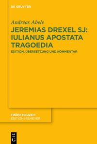 Bild vom Artikel Jeremias Drexel SJ: Iulianus Apostata Tragoedia vom Autor Andreas Abele