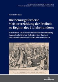 Produktbild: Die herausgeforderte Meistererz&auml;hlung der Freiheit zu Beginn des 21. Jahrhunderts