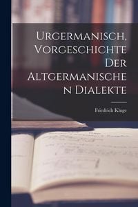 Produktbild: Urgermanisch, Vorgeschichte der Altgermanischen Dialekte