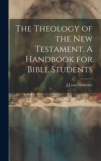 Produktbild: The Theology of the New Testament [Microform]. A Handbook for Bible Students