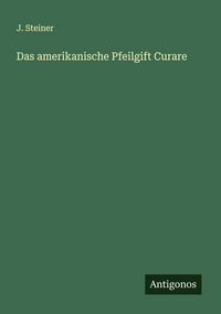 Produktbild: Das amerikanische Pfeilgift Curare
