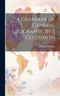 Produktbild: A Grammar Of General Geography, By J. Goldsmith