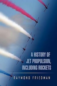 Produktbild: Friedman, R: History Of Jet Propulsion, Including Rockets