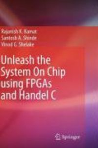 Produktbild: Unleash the System On Chip using FPGAs and Handel C