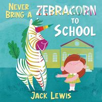 Produktbild: Never Bring a Zebracorn to School