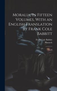 Produktbild: Moralia, in Fifteen Volumes, With an English Translation by Frank Cole Babbitt