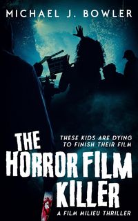 Produktbild: The Horror Film Killer (A Film Milieu Thriller, #2)