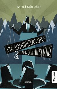 Bild vom Artikel Der Alpendiktator und Menschenfreund vom Autor Astrid Schilcher