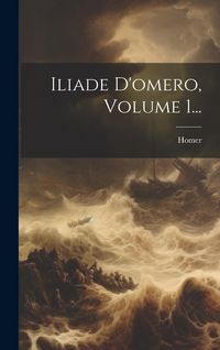 Produktbild: Iliade D'omero, Volume 1...