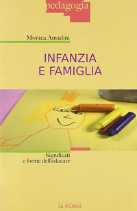 Produktbild: Infanzia e famiglia. Significati e forme dell'educare