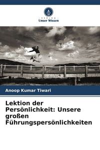 Produktbild: Lektion der Pers&ouml;nlichkeit: Unsere gro&szlig;en F&uuml;hrungspers&ouml;nlichkeiten