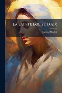 Produktbild: La Sainte &Atilde;glise D'aix