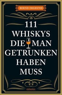 Bild vom Artikel 111 Whiskys, die man getrunken haben muss vom Autor Bernd Imgrund