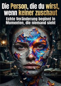 Produktbild: Die Person, die du wirst, wenn keiner zuschaut