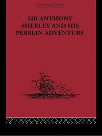Produktbild: Sir Anthony Sherley and his Persian Adventure