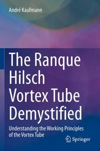 Produktbild: The Ranque Hilsch Vortex Tube Demystified