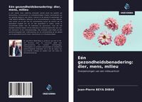 Produktbild: E&eacute;n gezondheidsbenadering: dier, mens, milieu