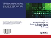Produktbild: Augmentation of Low Eminence Degraded Video Using Haar Wavelet Technique