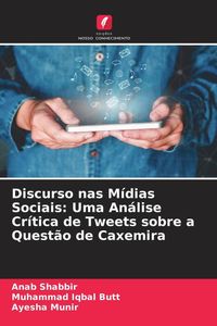 Produktbild: Discurso nas M&iacute;dias Sociais: Uma An&aacute;lise Cr&iacute;tica de Tweets sobre a Quest&atilde;o de Caxemira