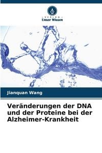 Produktbild: Ver&auml;nderungen der DNA und der Proteine bei der Alzheimer-Krankheit