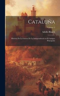 Produktbild: Catalu&ntilde;a; hist&oacute;ria de la Guerra de la Independencia en el antiguo principado; Volume 2
