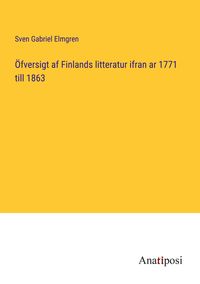 Produktbild: &Ouml;fversigt af Finlands litteratur ifran ar 1771 till 1863