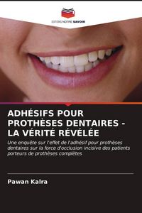 Produktbild: Adh&eacute;sifs Pour Proth&egrave;ses Dentaires - La V&eacute;rit&eacute; R&eacute;v&eacute;l&eacute;e