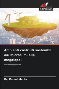 Produktbild: Ambienti costruiti sostenibili: dai microclimi alle megalopoli