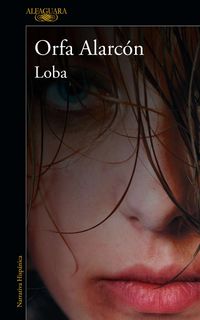 Produktbild: Alarcon, O: Loba / A Wolf Who Wants to Be Free