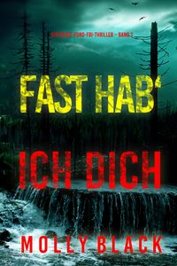 Produktbild: Fast hab' ich dich (Ein Grace-Ford-FBI-Thriller - Band 1)
