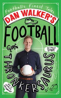 Produktbild: Walker, D: Dan Walker's Football Thronkersaurus