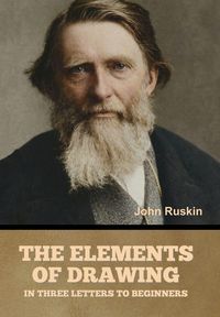 Produktbild: The Elements of Drawing, in Three Letters to Beginners