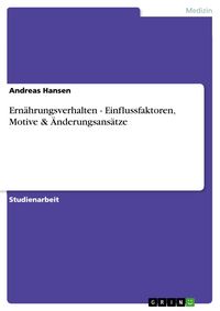 Produktbild: Ern&auml;hrungsverhalten - Einflussfaktoren, Motive & &Auml;nderungsans&auml;tze