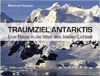 Bild vom Artikel Traumziel Antarktis vom Autor Manfred Kutzner