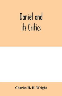 Produktbild: Daniel and its critics; being a critical and grammatical commentary