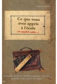Produktbild: Ce que Vous Avez Appris a l Ecole Et Aussitot Oublie; Francais,